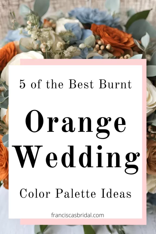 A burnt orange and blue wedding bouquet with the text best burnt orange wedding color palette ideas.