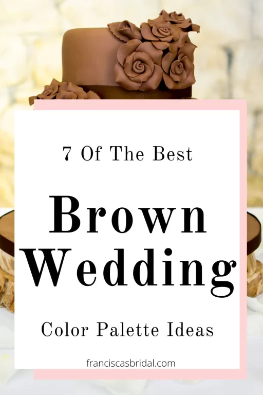 A table with a chocolate wedding cake and the text best brown wedding color palette ideas.